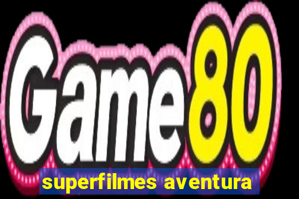 superfilmes aventura